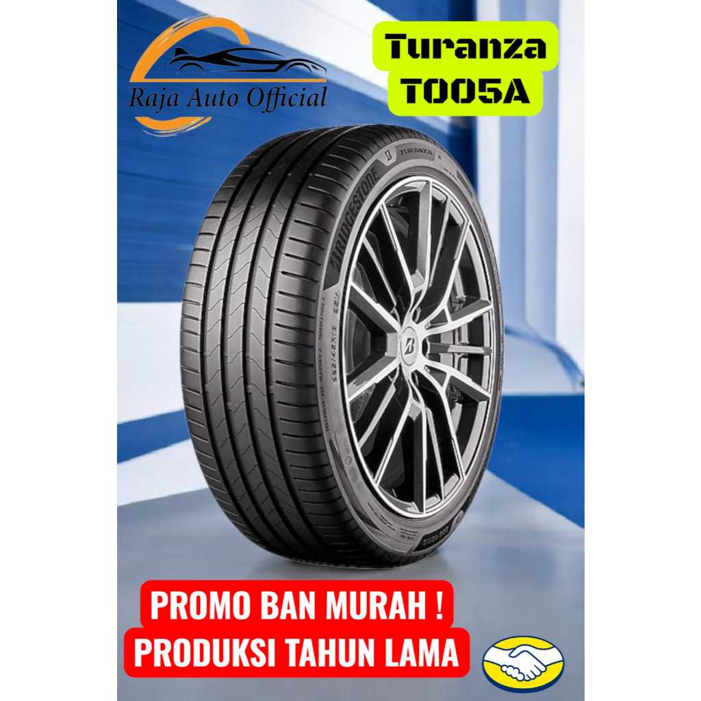 PROMO BAN MURAH  BRIDGESTONE TURANZA T005A 195/50 R16 / 215/65 R16 / 225/55 R17 TAHUN LAMA MURAH BAN