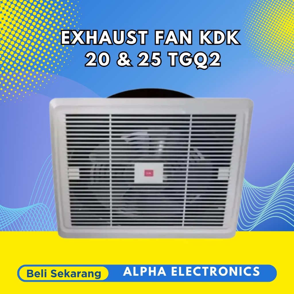 EXHAUST FAN KDK 20 TGQ2 & EXHAUST FAN KDK 25 TGQ2