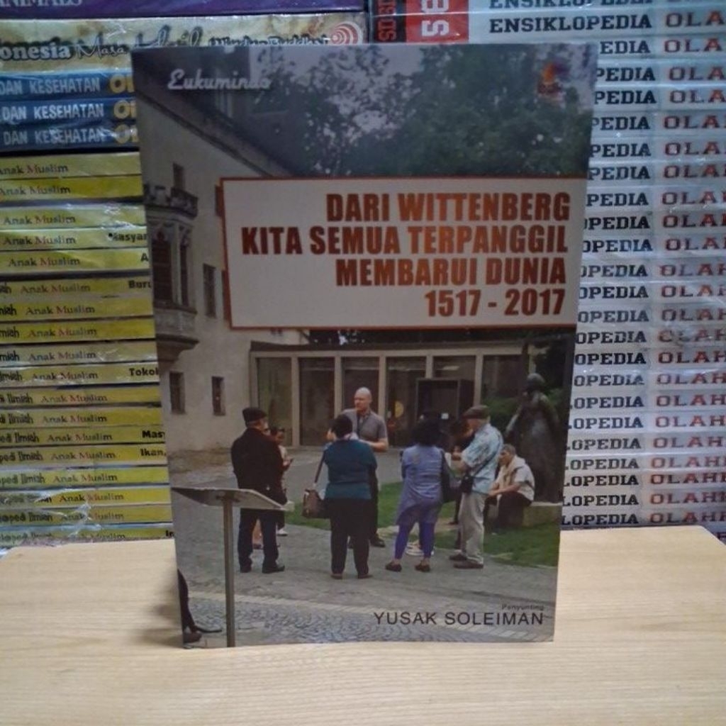Buku Original DARI WITTENBERG KITA SEMUA TERPANGGIL MEMBARUI DUNIA 1517 - 2017 Oleh YUSAK SOLEIMAN B