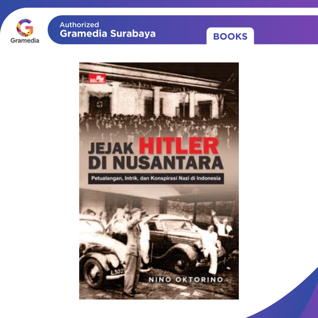 Gramedia Surabaya - Jejak Hitler di Nusantara: Petualangan, Intrik, dan Konspirasi Nazi di Indonesia