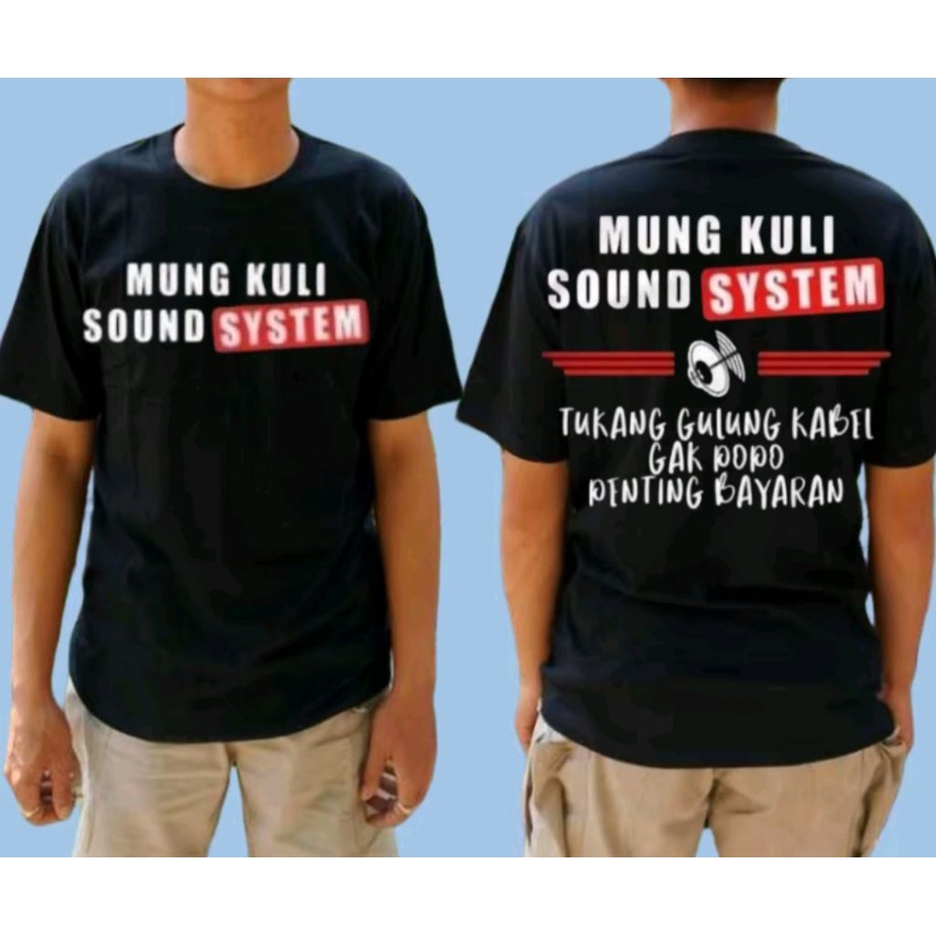 KAOS MUNG KULI SOUND SISTEM KAOS TUKANG SOUND SISTEM