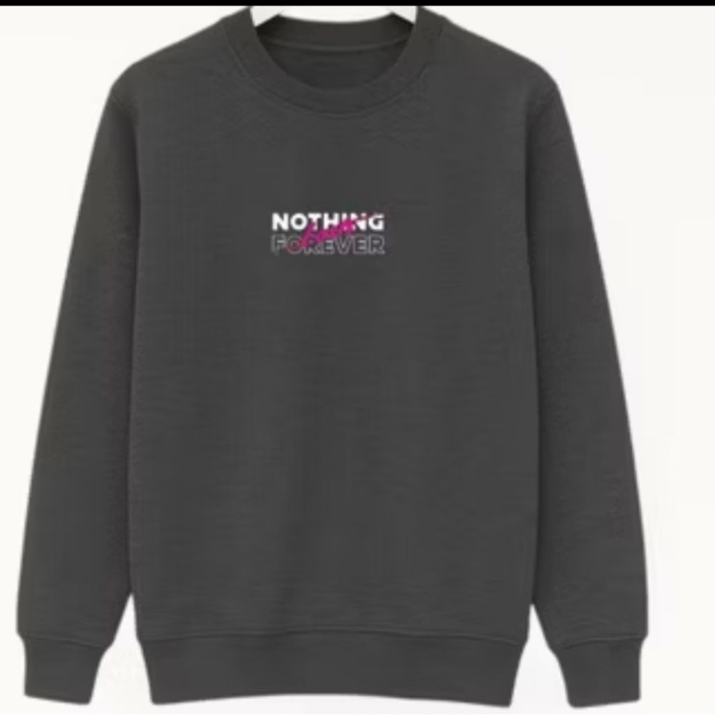 SWEATER CREWNECK NOTHING FOREVER, UNISEX SIZE L,XL,2XL,3X,4XL,5XL,6XL