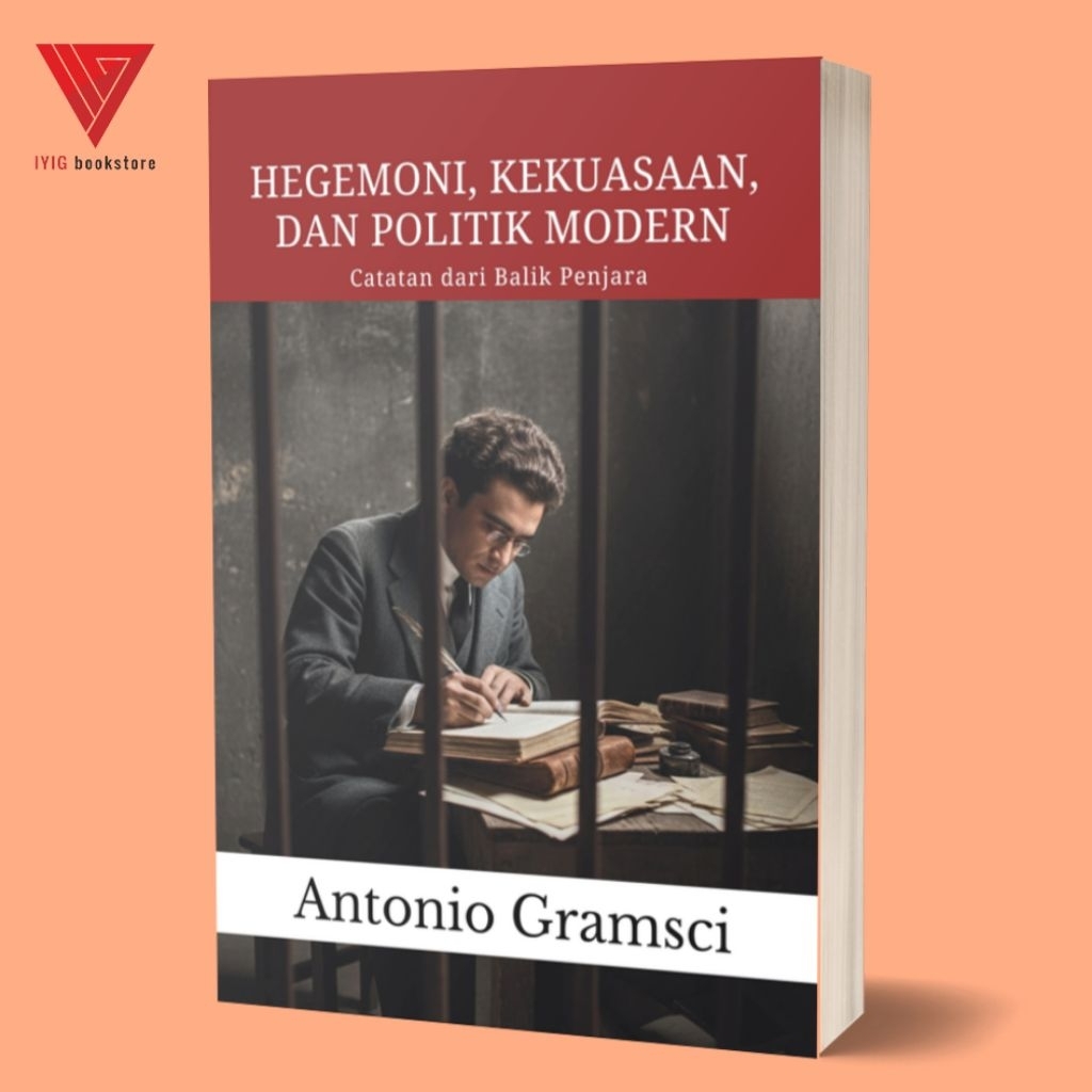 Iyig - Buku Hegemoni, Kekuasaan, dan Politik Modern: Catatan dari Balik Penjara - Antonio Gramsci