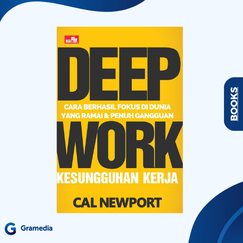 Gramedia Medan - DEEP WORK CARA BERHASIL FOKUS DI DUNIA YANG RAMAI DAN PENUH