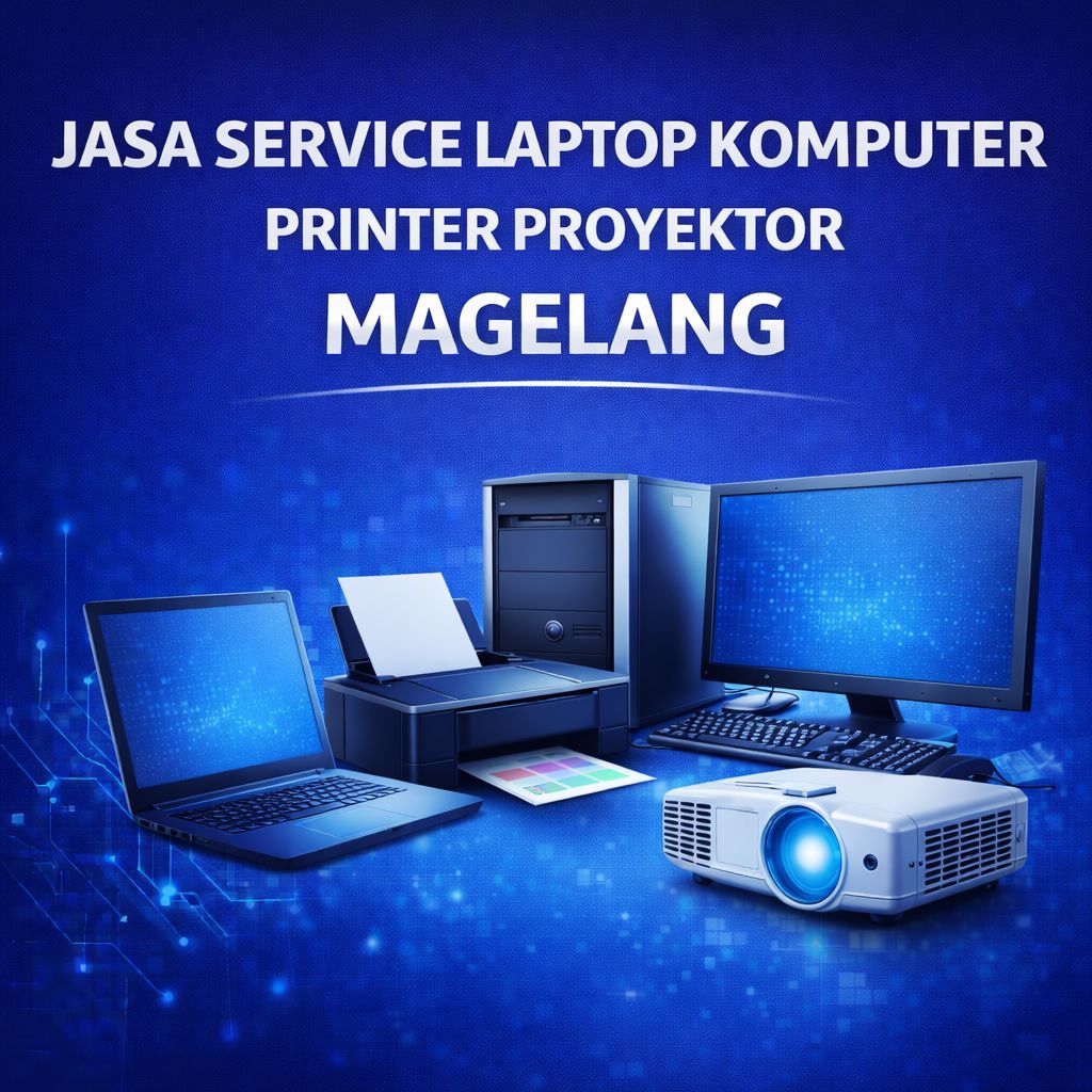 Jasa Service Laptop Komputer Printer Proyektor Magelang – Service Elektronik Kantor