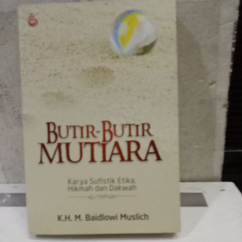Buku Butir Mutiara Karya Sufistik Etika, Hikmah dan Dakwah, K.H. M. Baidlowi Muslich