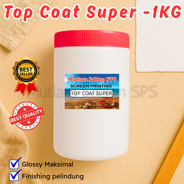 TOP COAT SUPER 1KG – Cairan Pelapis Akhir Sablon | Pengkilap & Pelindung Hasil Sablon