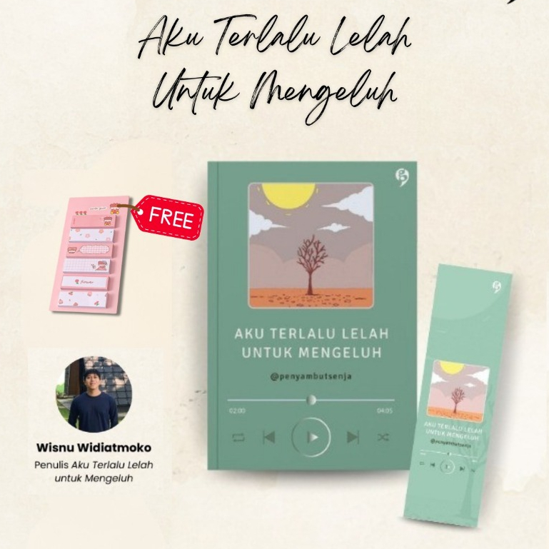 BUKU AKU TERLALU LELAH UNTUK MENGELUH - @PENYAMBUTSENJA - GAGAS MEDIA