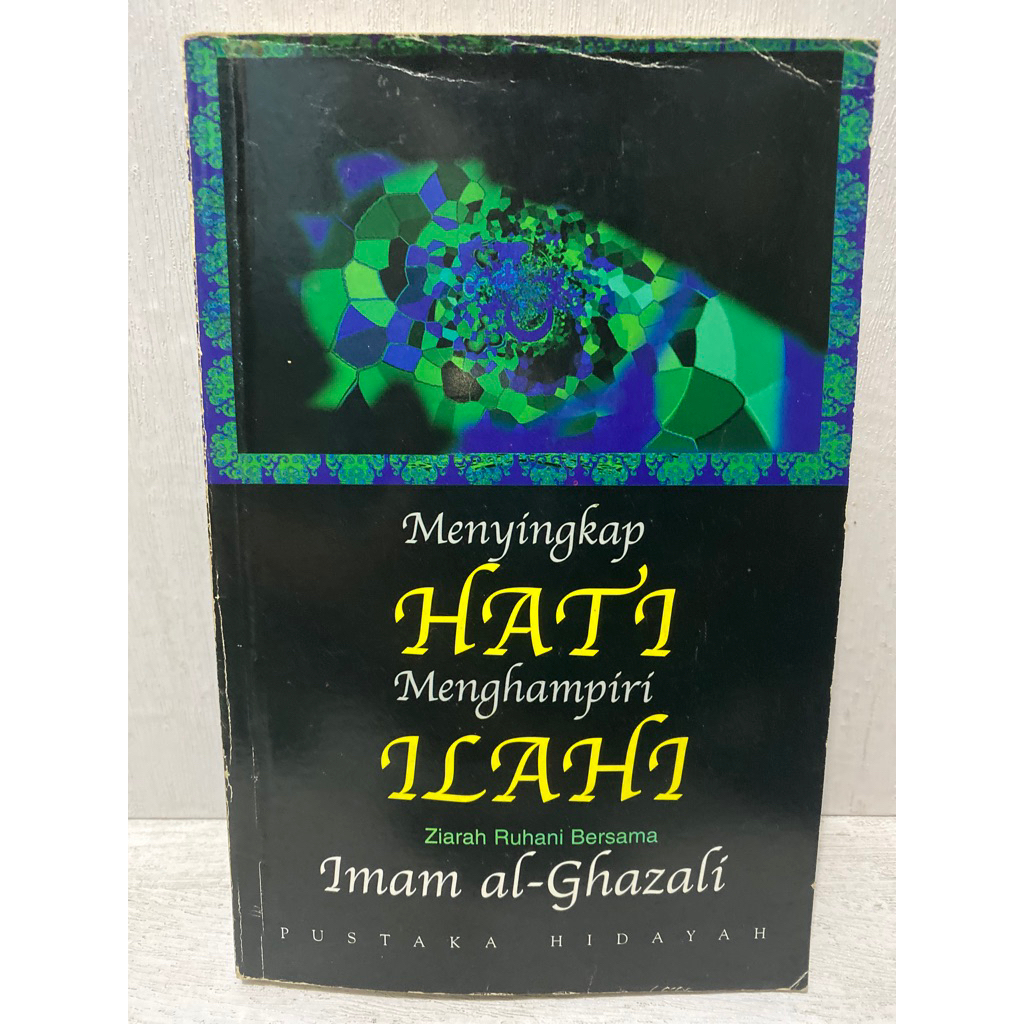 Buku Original MENYINGKAP HATI MENGHAMPIRI ILAHI - IMAM AL-GHAZALI