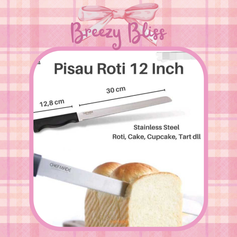 Chefmade Bread Knife Stainless Steel 12 Inches/Pisau Potong Roti Besi Stainless Kualitas Import