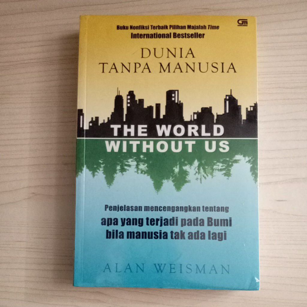 BUKU DUNIA TANPA MANUSIA THE WORLD WITHOUT US BY ALAN WEISMAN