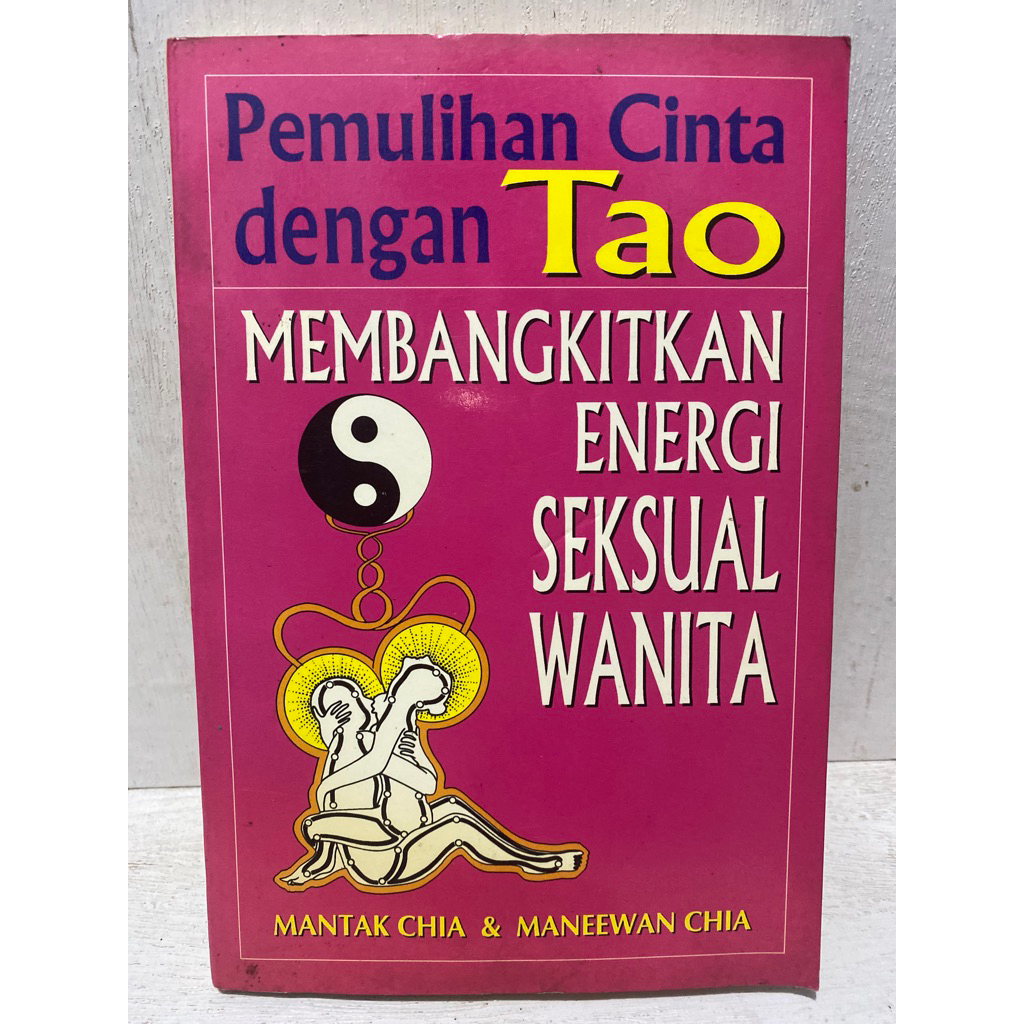 Buku Original PEMULIHAN CINTA DENGAN TAO MEMBANGKITKAN ENERGI SEKSUAL WANITA - MANTAK CHIA & MANEEWA