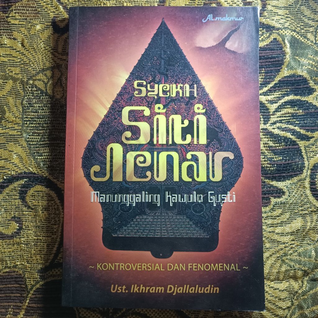 Syekh Siti Jenar Manunggaling Kawula Gusti, KONTROVERSIAL DAN FENOMENAL, Mengenai Ketuhanan, Alam da