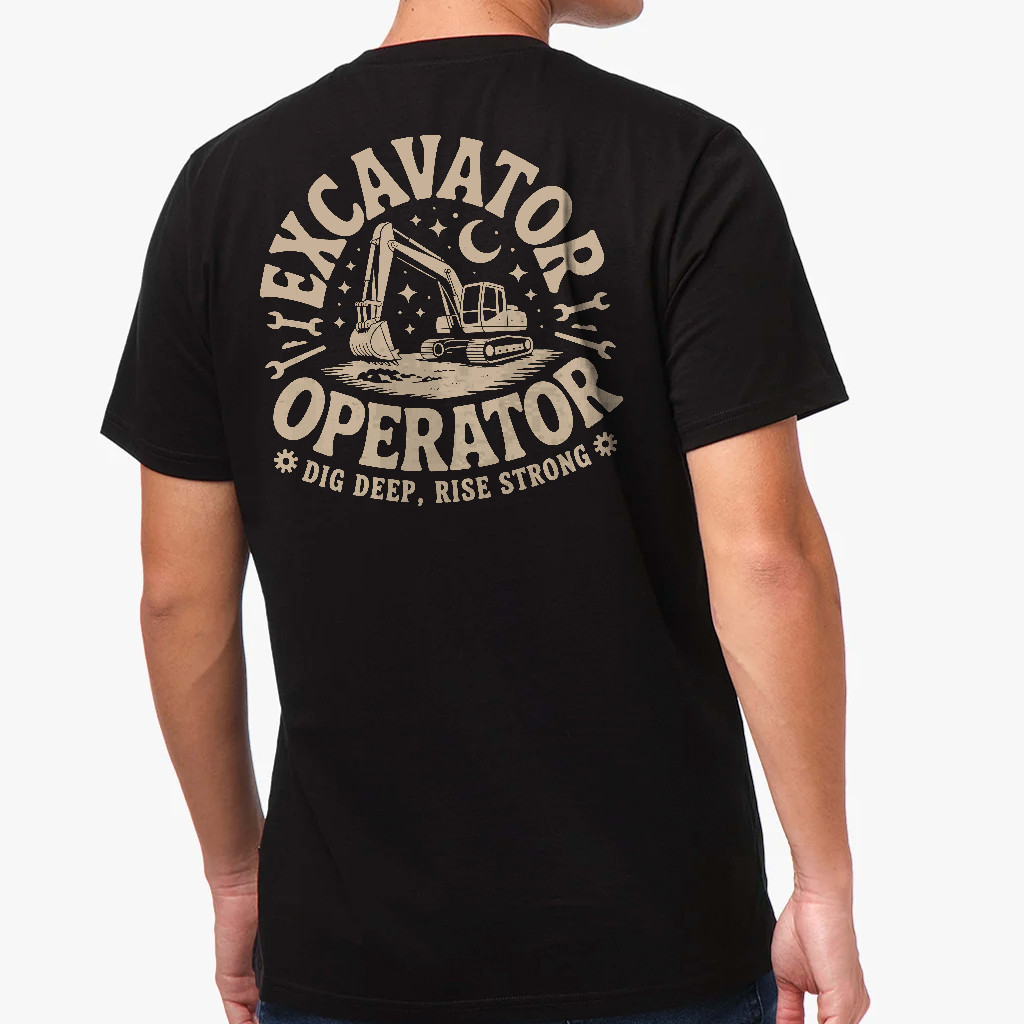 Kaos Excavator Operator - Dig Deep, Rise Strong Kaos Operator Eksavator Lengan Pendek