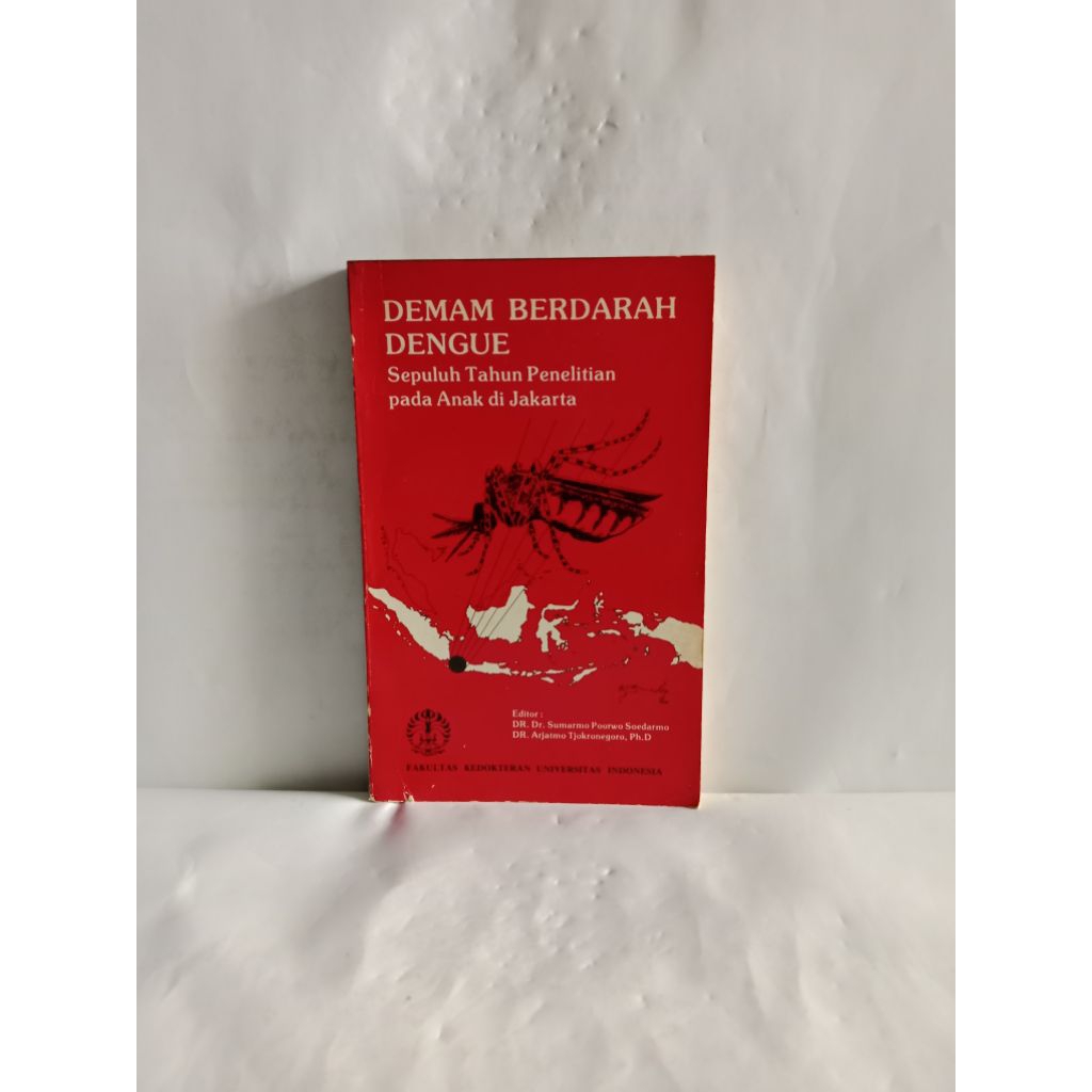BUKU ORIGINAL DEMAM BERDARAH DENGUE Sepuluh Tahun Penelitian Pada Anak di Jakarta