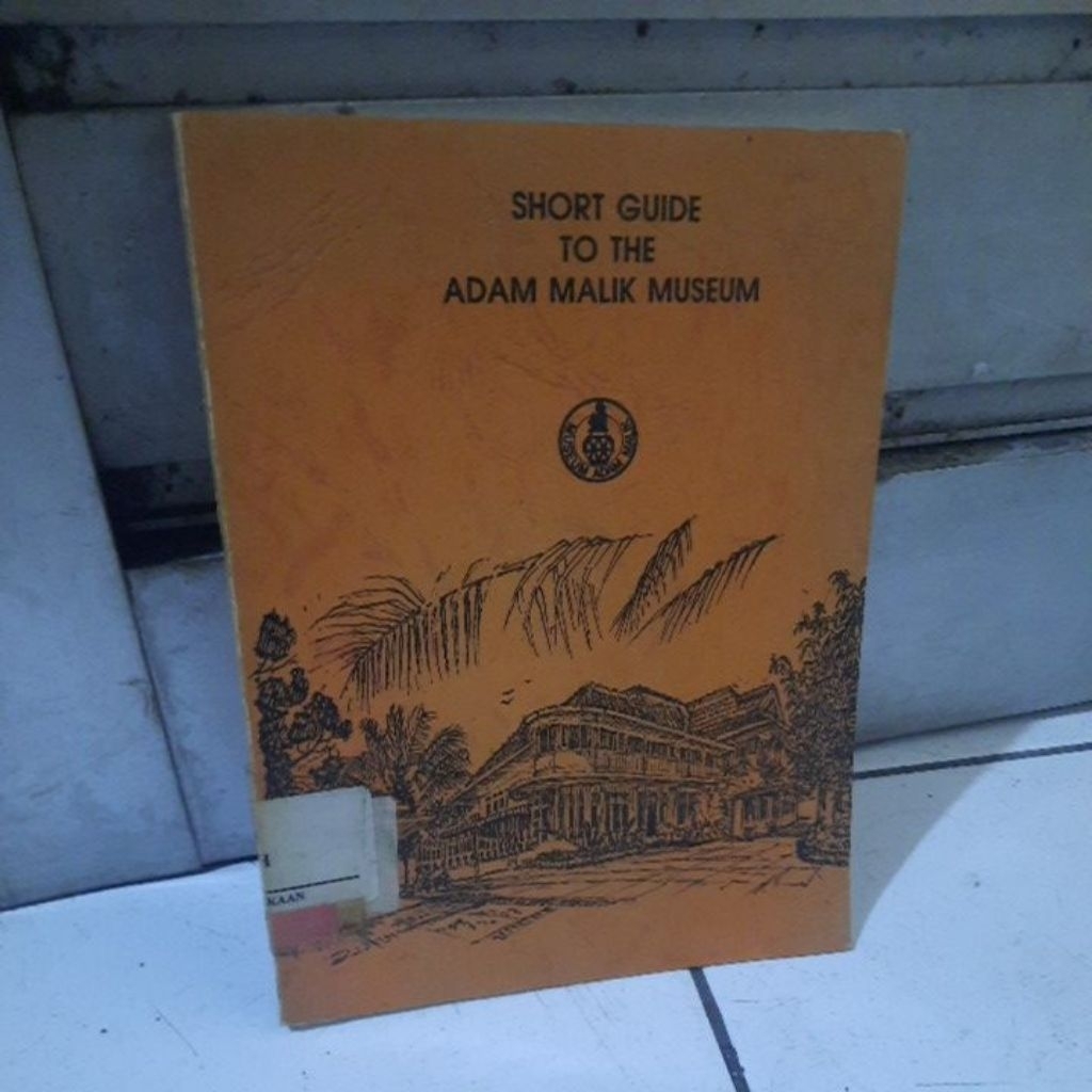 SHORT GUIDE  TO GUIDE ADAM MALIK MUSEUM