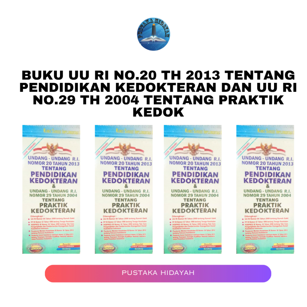 Buku UU RI No.20 Th 2013 Tentang Pendidikan Kedokteran dan UU RI No.29 Th 2004 Tentang Praktik Kedok
