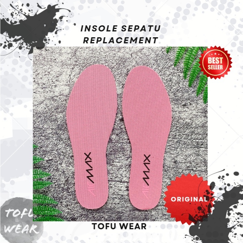 BEST QUALITY NEW INSOLE PENGGANTI SEPATU EMPUK BANTALAN DALAM SEPATU TOFU WEAR NI K3 - AIRMAX - TERS