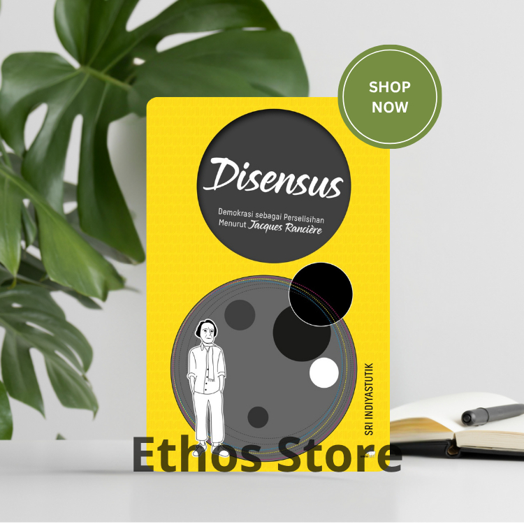 Disensus: Demokrasi Sebagai Perselisihan Menurut Jacques Ranciere - Indriyastutik