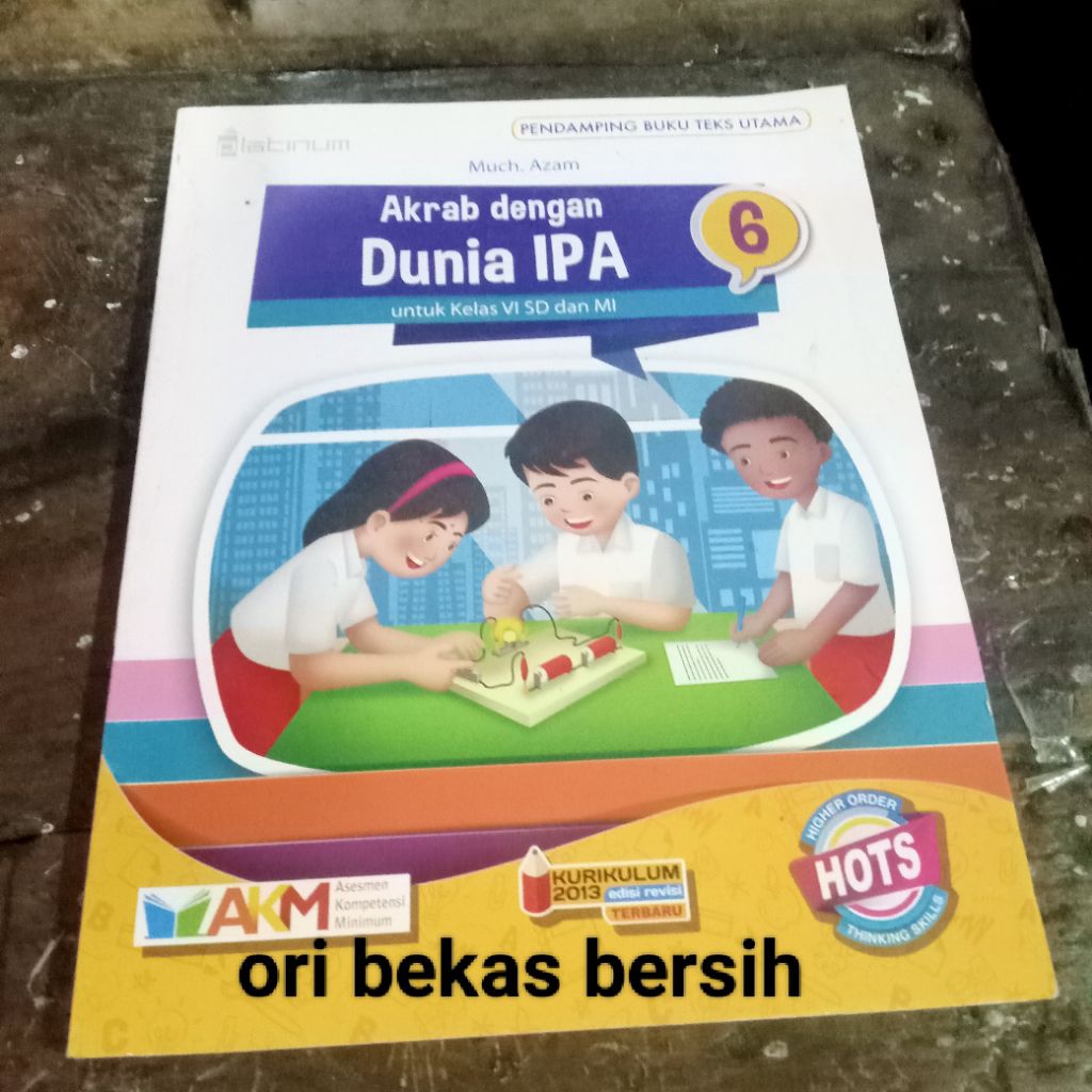 Buku Akrab dengan Dunia IPA 6 untuk SD/MI KELAS VI 6 kurikulum 2013 Revisi HOTS AKM - Much. Azam Pen