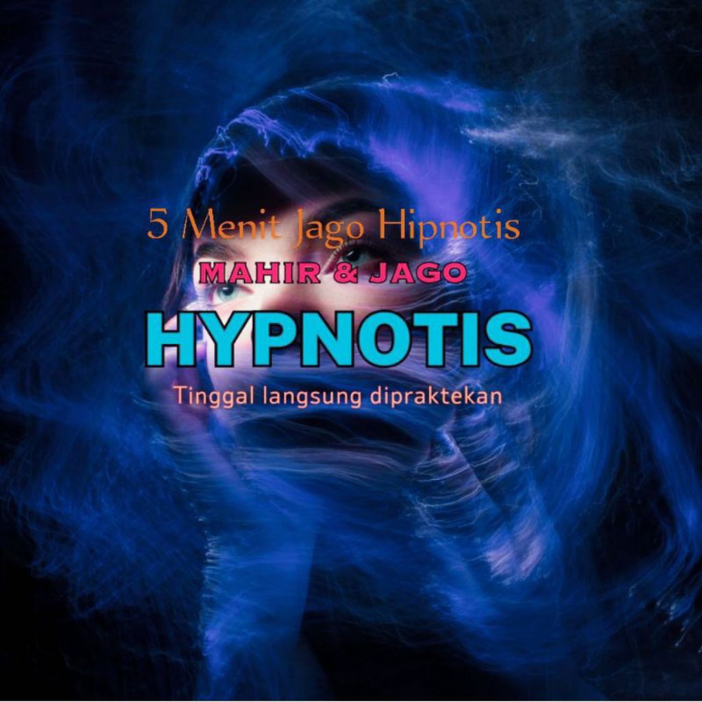 5 Menit Jago Hipnotis CARA CEPAT BELAJAR HIPNOTIS