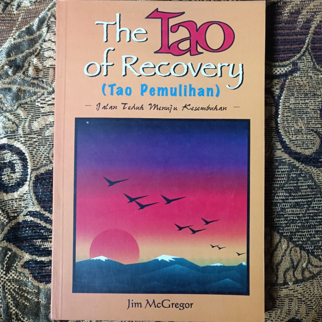 The Tao of Recovery (Tao Pemulihan) Jalan Teduh Menuju Kesembuhan, Jim McGregor
