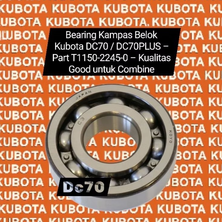 DC70/DC70PLUS Bearing Kampas Belok Kubota DC70 / DC70PLUS – Part T1150-2245-0 – Kualitas Good untuk 