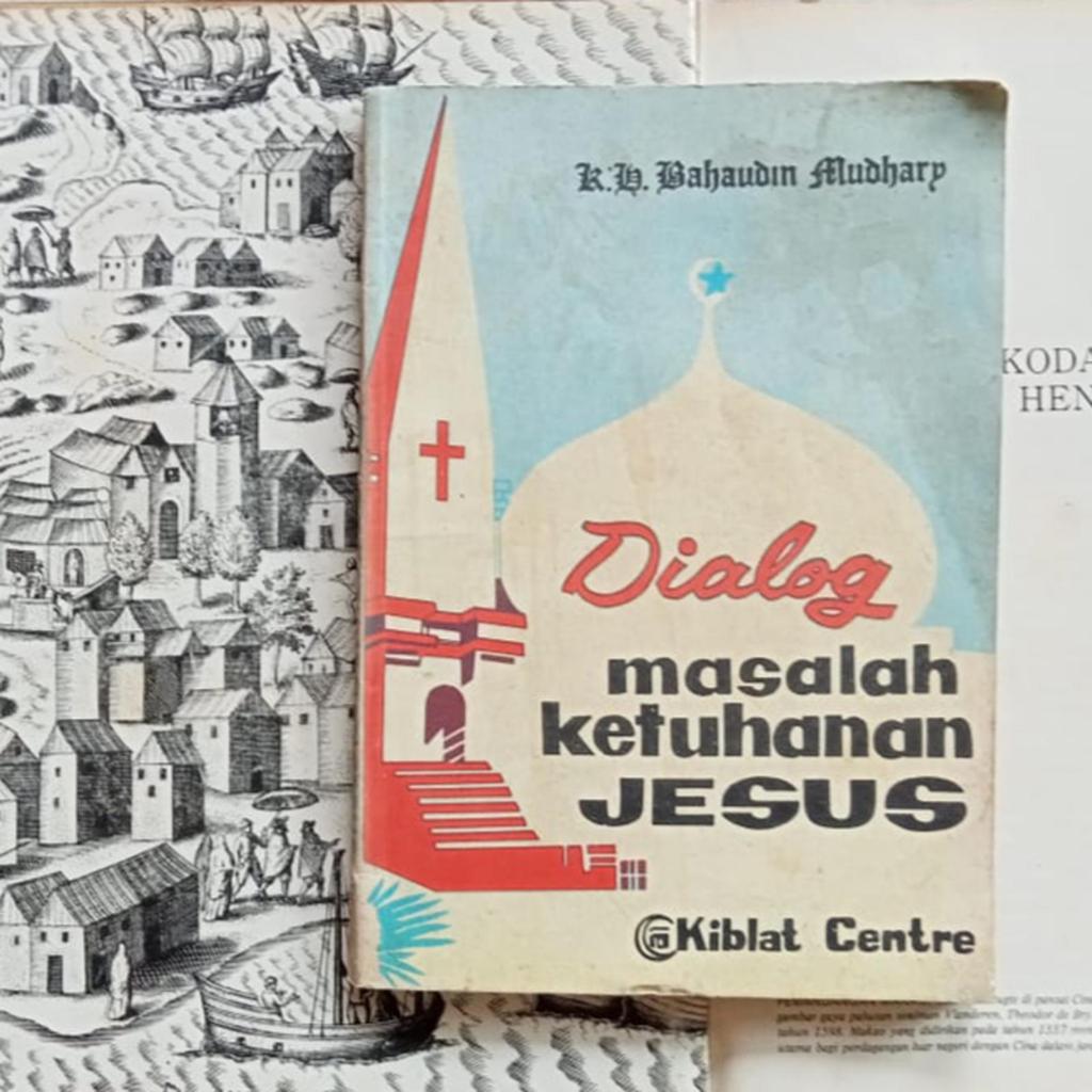 Dialog Masalah Ketuhanan Jesus - K.H. Bahaudin Mudhary