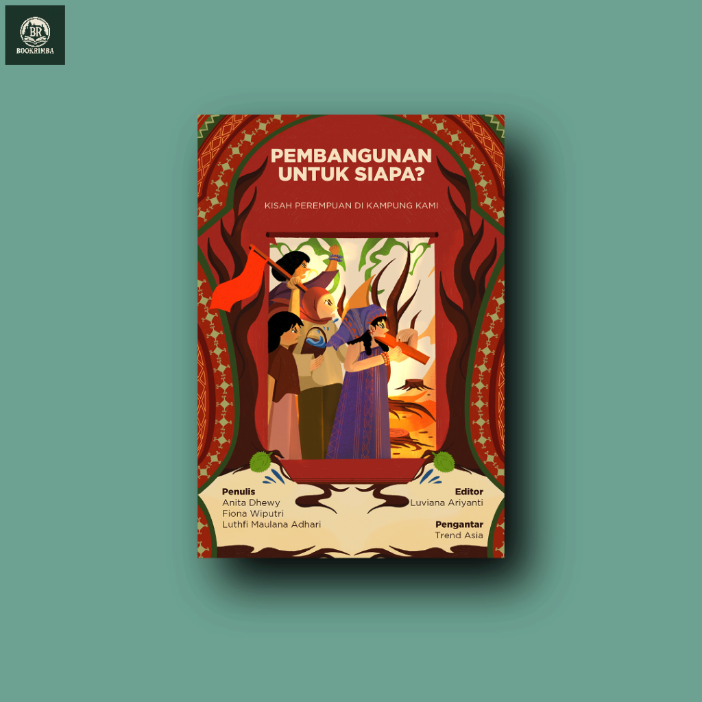 Pembangunan untuk Siapa? Kisah Perempuan di Kampung Kami