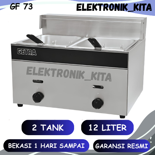 GETRA PENGGORENGAN GAS 2 TUNGKU 12 LITER GF 73 GF-73 GF73 GAS DEEP FRYER GARANSI RESMI BEKASI