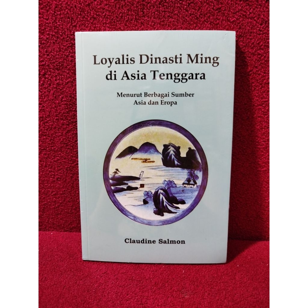 ORI segel Loyalis Sejarah Dinasti Ming di Asia Tenggara Claudine Salmon