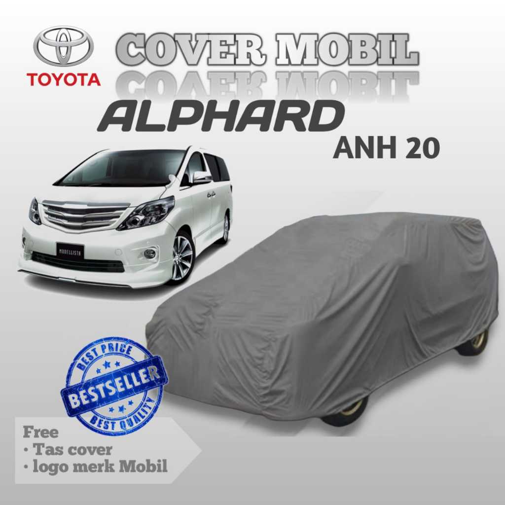 COVER MOBIL TOYOTA ALPHARD ANH20 2008 2009 2010 2011 2012 2013 2014/ SARUNG MOBIL TOYOTA ALPHARD/ SE