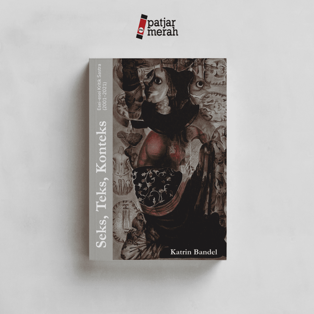 Buku Seks, Teks, Konteks: Esei-esei Kritik Sastra - Katrin Bandel