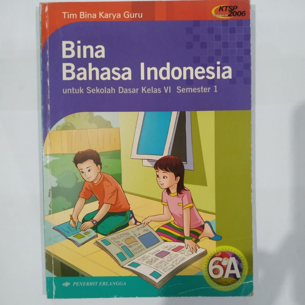 BUKU OBRAL ORI BINA BAHASA INDONESIA 6A SEKOLAH DASAR KELAS VI SEMESTER I KTSP 2006 - TIM BINA KARYA