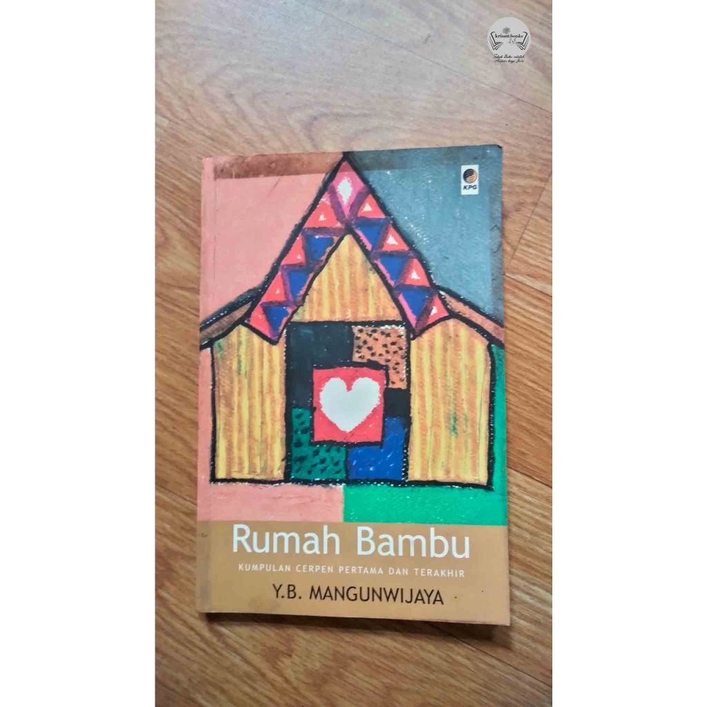 Rumah Bambu Kumpulan Cerpen Pertama dan Terakhir - Y.B Mangunwijaya - KPG - original bekas