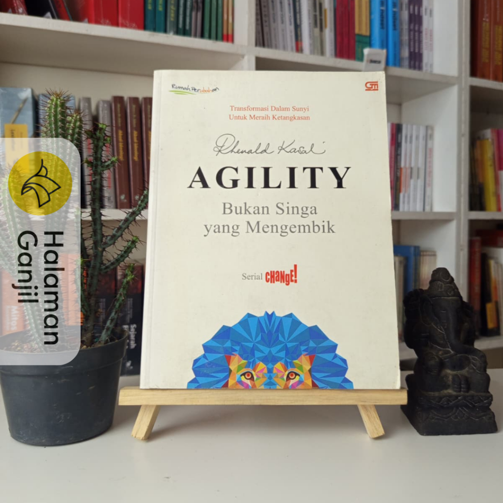 Serial Change : Agility Bukan Singa Yang Mengembik - Rhenald Kasali - Gramedia