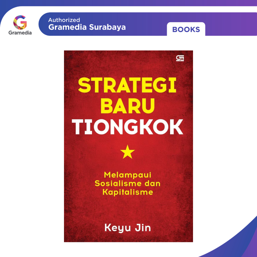 Gramedia Surabaya - Strategi Baru Tiongkok: Melampaui Sosialisme dan Kapitalisme