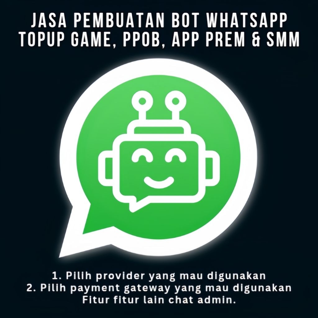 Jasa pembuatan Bot WhatsApp Topup game, PPOB, App Prem & SMM