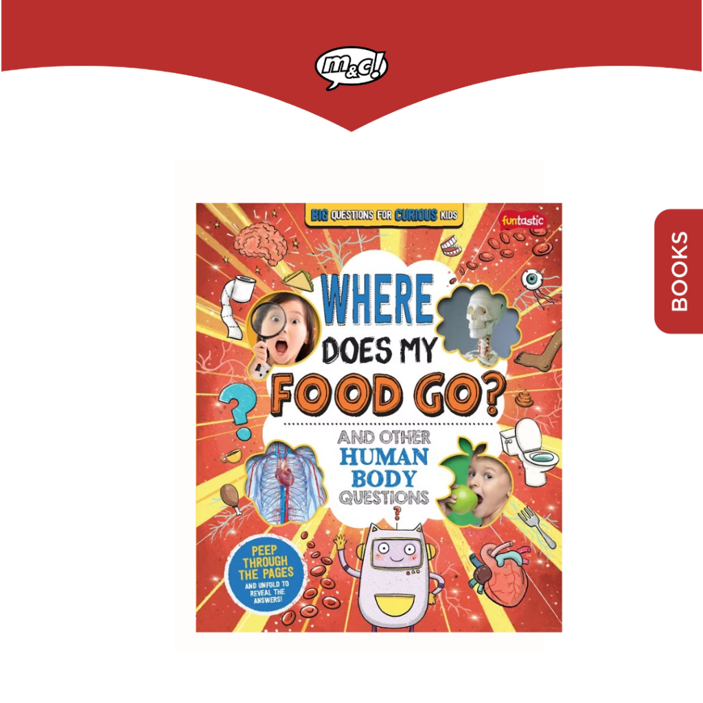 M&C - Big Questions for Curious Kids - Where Does My Food Go? And Other Human Body Questions