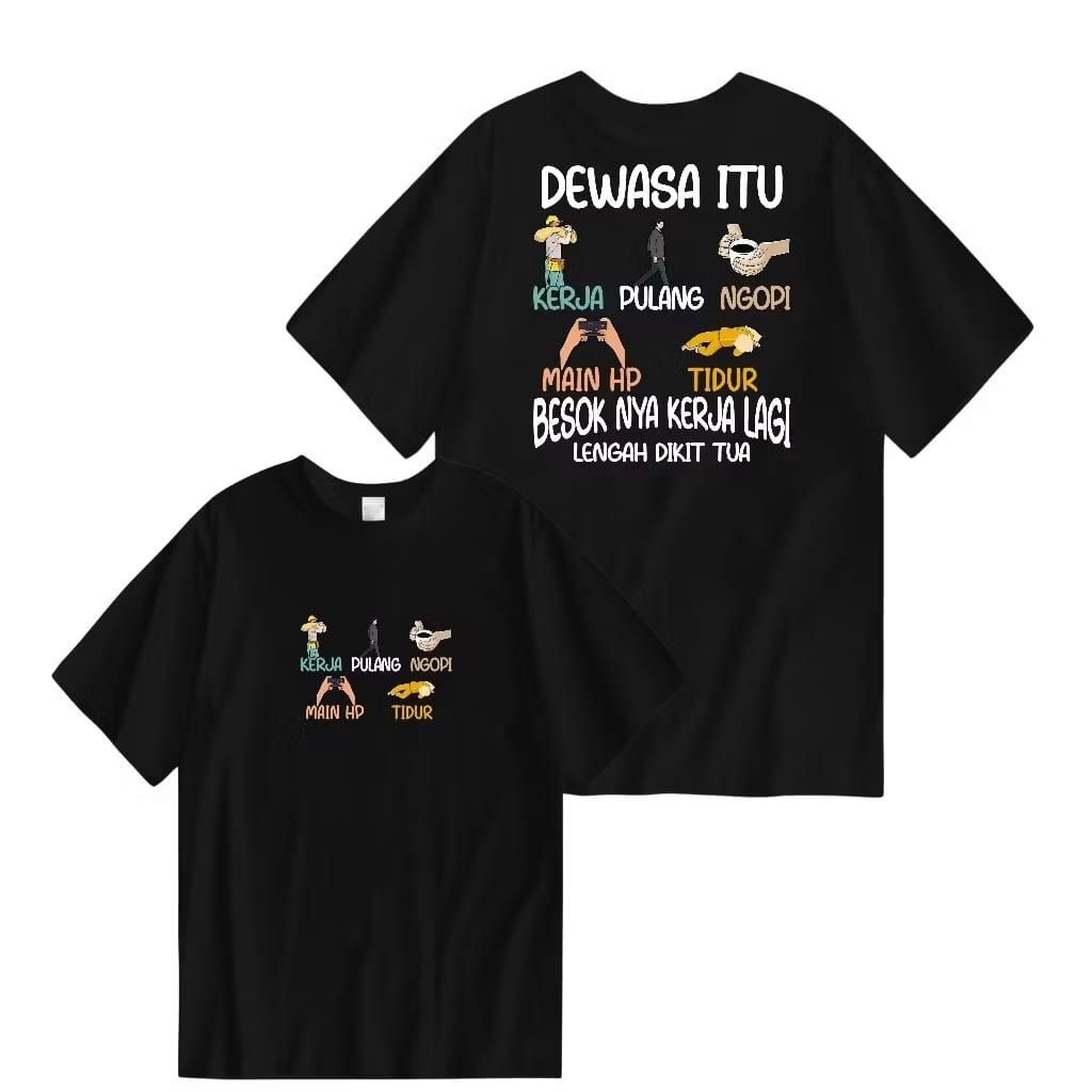 BAJU KAOS T-SHIRT UNSEX DEWASA ITU KERJA PULANG NGOPI MAIN HP TIDUR BESOK NYA KERJA LAGI