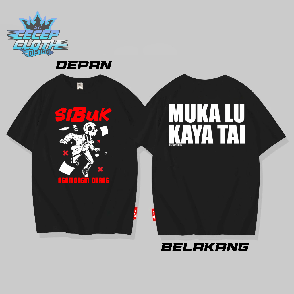 T-shirt Kaos Sibuk Ngomongin Orang - Muka Lu Kaya Tai Baju distro Kata-Kata