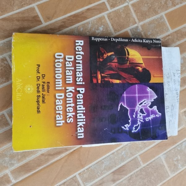 A633. BUKU DESKRIPSI KARYA  FASLI JALAL, DEDI SUPRIADI JUDUL REFORMASI PENDIDIKAN DALAM KONTEKS OTON