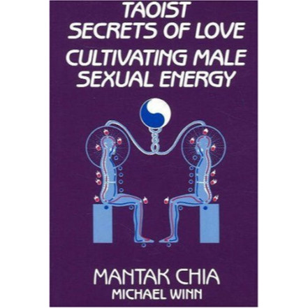 Taoist Secrets of Love: Cultivating Male Sexual Energy