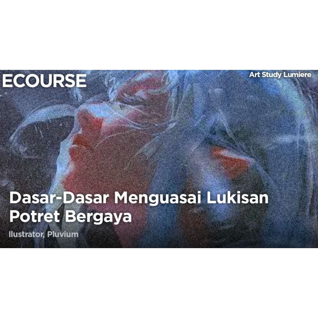 ECOURSE - Dasar-Dasar Menguasai Lukisan Potret Bergaya - Pluvium [Belajar | Kursus | Tutorial | Meng
