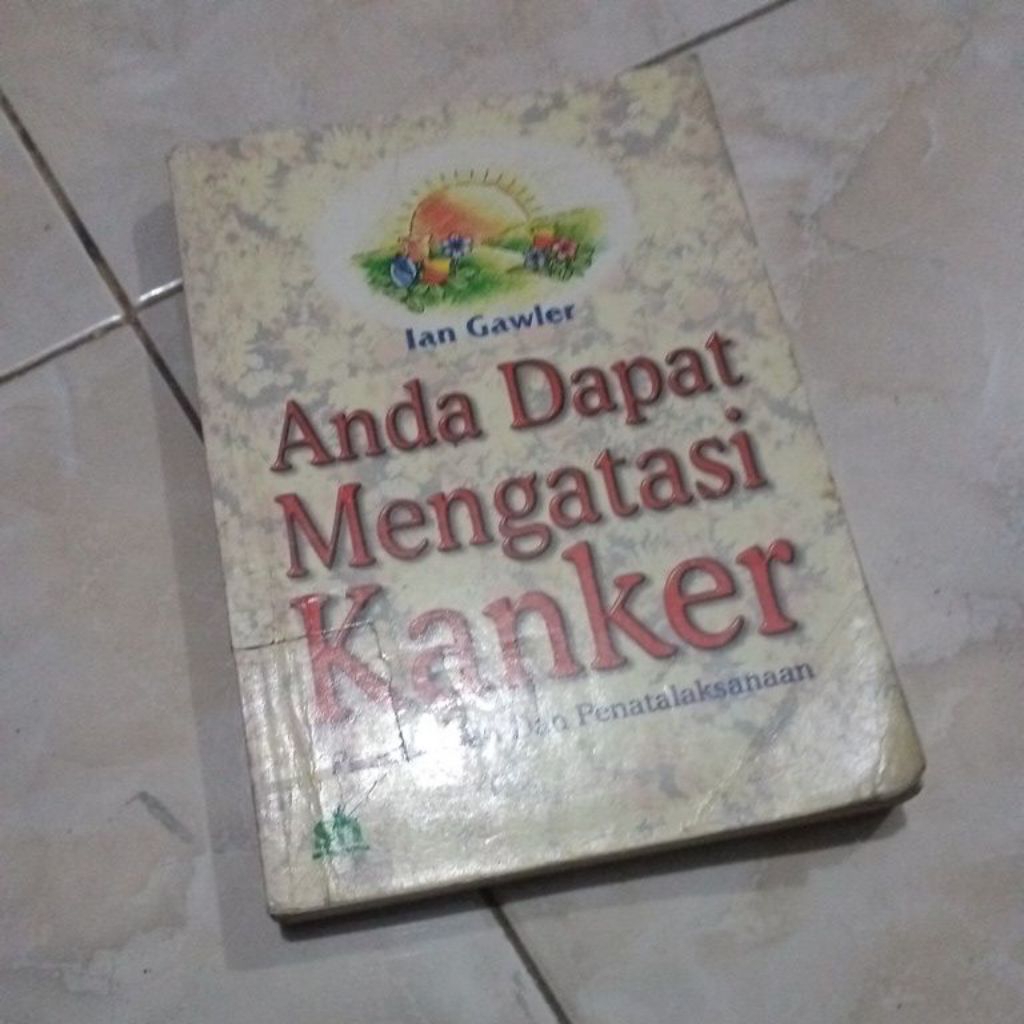 Anda dapat mengatasi kanker. pencegahan dan penatalaksanaan.Ian Gawer