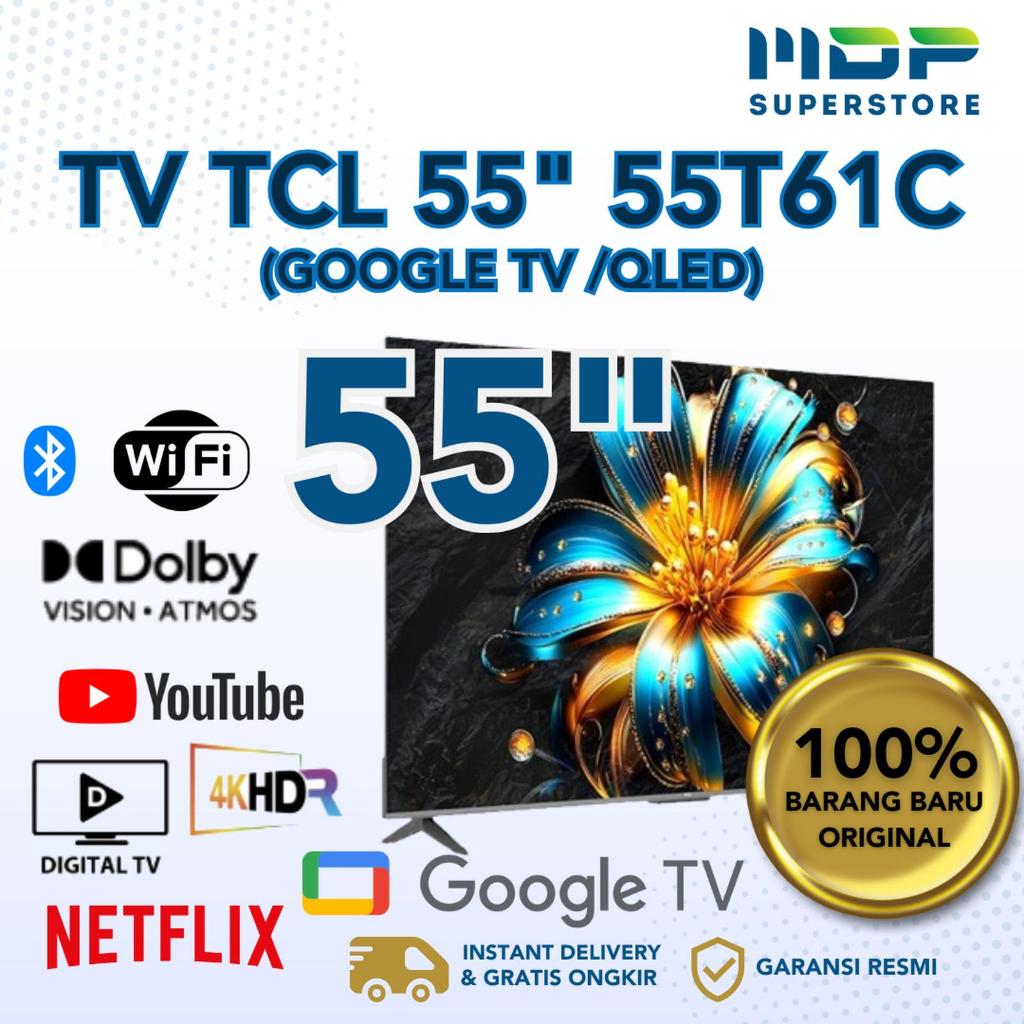 LED TV TCL 55" 55T61C ( GOOGLE TV /QLED )