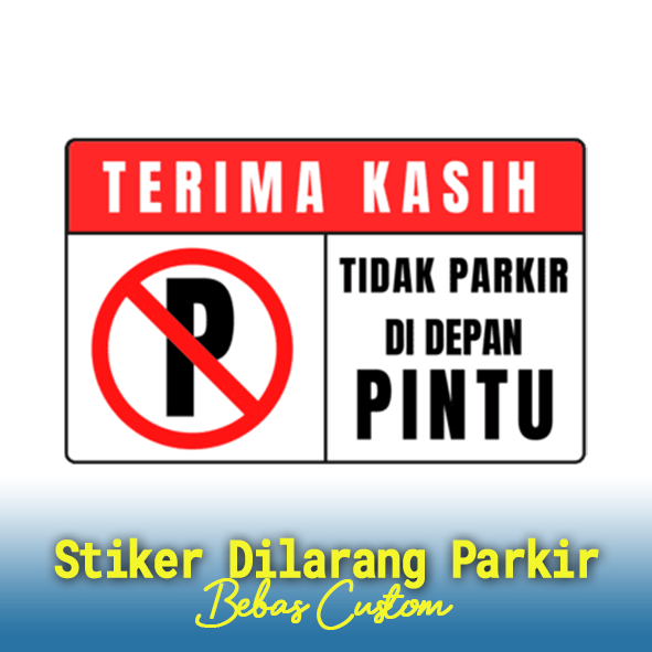 Stiker Dilarang Parkir, Stiker Motor/Mobil Dilarang Parkir, Stiker Quantac Anti Air, Stiker Dilarang