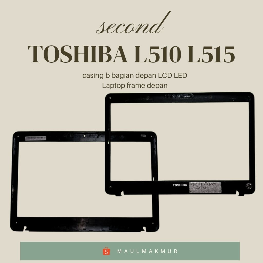 SECOND Frame Layar LCD LED Laptop | TOSHIBA L510 L515 L510D L515D  | Case B Bagian Depan layar LCD L