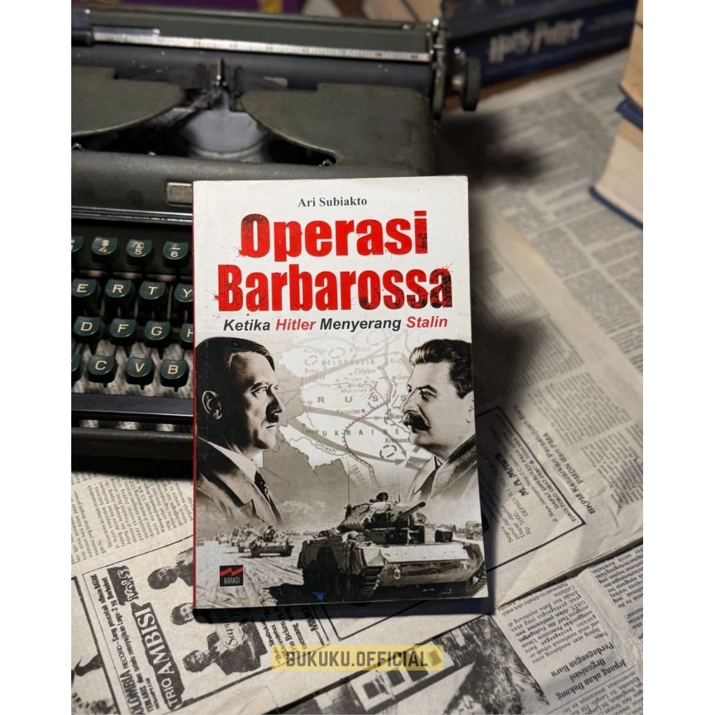 Buku Operasi Barbarossa: Ketika Hitler Menyerang Stalin - Ari Subiakto