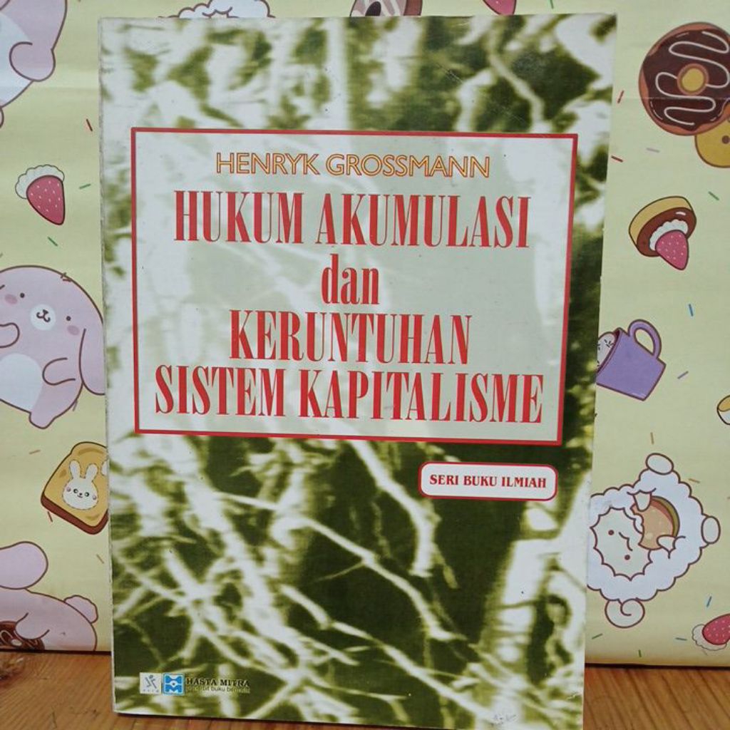 Hukum Akumulasi Dan Keruntuhan Sistem Kapitalisme By Henryk Grossmann.ASLI ORIGINAL